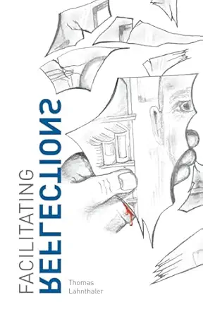 facilitating reflections 1st edition thomas lahnthaler ,hannah gra nvold 1739628632, 978-1739628635