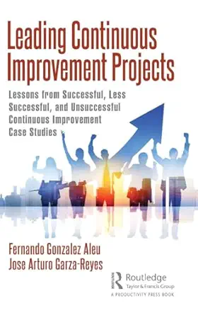 leading continuous improvement projects 1st edition fernando gonzalez aleu ,jose arturo garza reyes