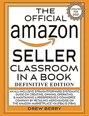 the official amazon seller classroom in a book   an exclusive fba guide to mastering the art of retailing