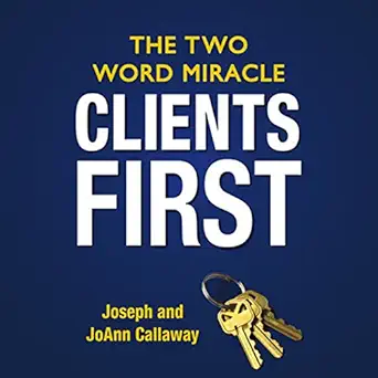 clients first the two word miracle 1st edition joseph callaway ,joann callaway 111841277x, 978-1118412770