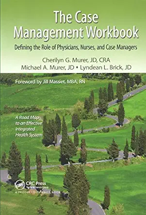 the case management workbook defining the role of physicians nurses and case managers 1st edition cherilyn g