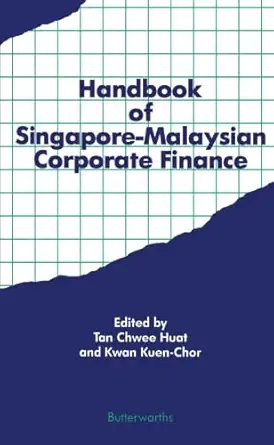 handbook of singapore malaysian corporate finance 1st edition tan chwee huat ,kwan kuen chor 0409995487,