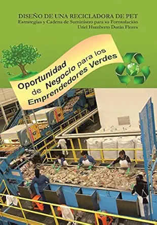 diseno de una recicladora de pet estrategias y cadena de suministro para su formulacion 1st edition uriel