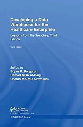 developing a data warehouse for the healthcare enterprise lessons from the trenches 1st edition bryan p