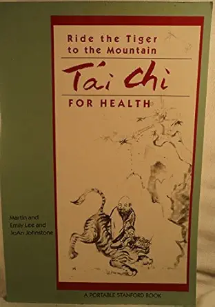 ride the tiger to the mountain tai chi for health 1st edition martin a lee ,emily lee ,joan johnstone
