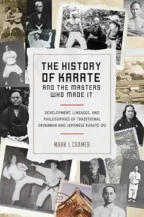 the history of karate and the masters who made it development lineages and philosophies of traditional