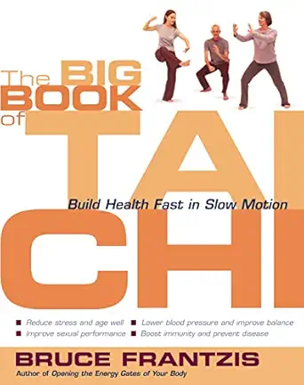 the big book of tai chi build health fast in slow motion 1st edition bruce frantzis 0007130902, 978-0007130900