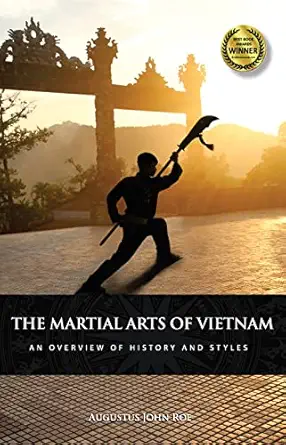 the martial arts of vietnam an overview of history and styles 1st edition augustus john roe 159439797x,