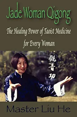 jade woman qigong the healing power of taoist medicine for every woman 1st edition liu he 1425181414,