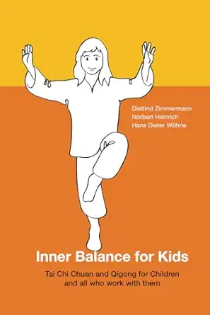 inner balance for kids tai chi chuan and qigong for children and all who work with them 1st edition dietlind