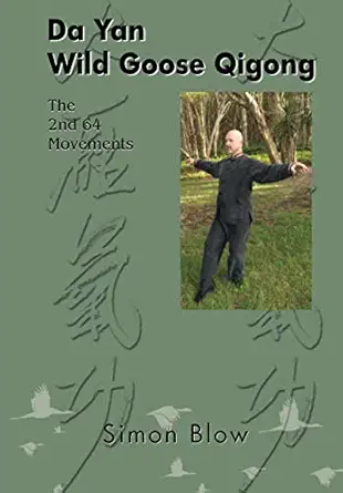 da yan wild goose qigong the 2nd 64 movements 1st edition simon blow 0987341723, 978-0987341723