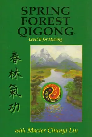 spring forest qigong level ii for healing 1st edition chunyi lin 097409448x, 978-0974094489