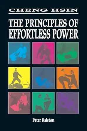 cheng hsin the principles of effortless power 1st edition peter ralston 1556433026, 978-1556433023