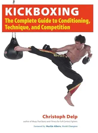 kickboxing the complete guide to conditioning technique and competition 1st edition christoph delp