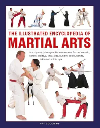 the illustrated encyclopedia of martial arts step by step photographic instructions for tae kwondo karate