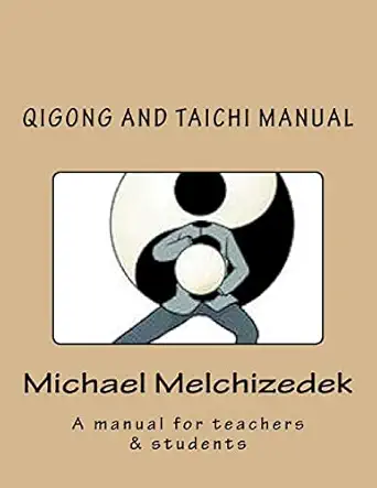 qigong and taichi manual a manual for teachers and students 1st edition michael s melchizedek 1727463919,
