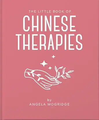 the little book of ancient chinese therapies a clear and accessible introduction to traditional chinese