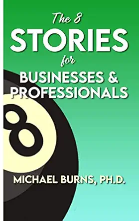 the 8 stories for businesses and professionals 1st edition michael burns 173553496x, 978-1735534961