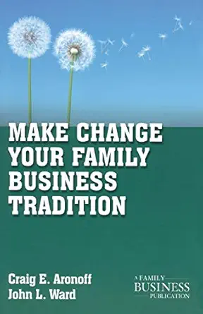 make change your family business tradition 1st edition c aronoff ,j ward 0230111122, 978-0230111127