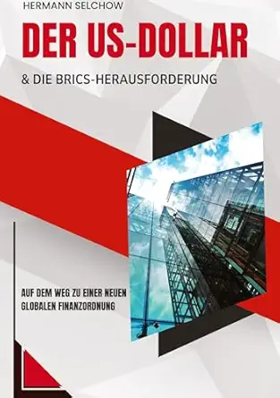 der us dollar und die brics herausforderung auf dem weg zu einer neuen globalen finanzordnung 1st edition