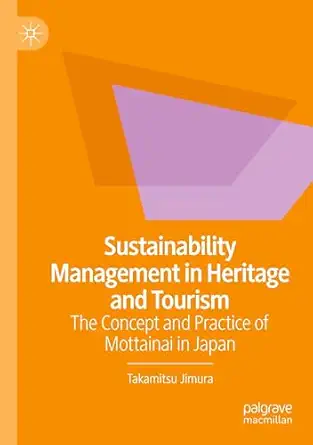sustainability management in heritage and tourism the concept and practice of mottainai in japan 1st edition