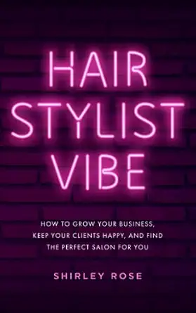 hair stylist vibe how to grow your business keep your clients happy and find the perfect salon for you 1st