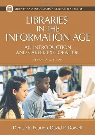libraries in the information age an introduction and career exploration 1st edition denise k fourie ,david r
