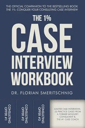 the 1 case interview workbook the professionala s playbook for cracking every case a curated collection of