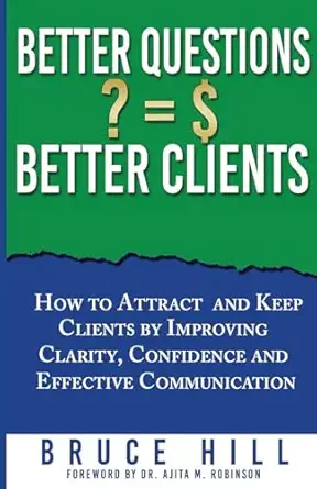 better questions better clients 1st edition bruce hill 1968092080, 978-1968092085