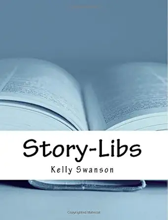 story libs templates for crafting strategic stories in business 1st edition kelly swanson 1725031825,