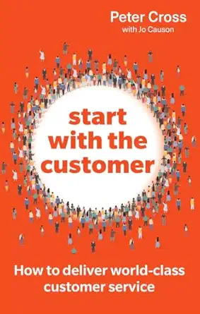 start with the customer how to deliver world class customer service 1st edition peter cross ,jo causon