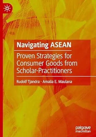 navigating asean proven strategies for consumer goods from scholar practitioners 1st edition rudolf tjandra