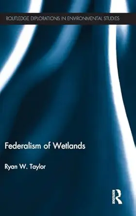 federalism of wetlands 1st edition ryan taylor 0415503418, 978-0415503419