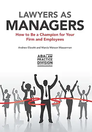 lawyers as managers how to be a champion for your firm and employees 1st edition andrew n elowitt ,marcia
