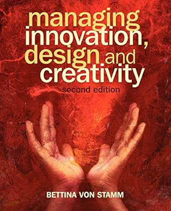 managing innovation design and creativity 1st edition bettina von stamm 0470510668, 978-0470510667