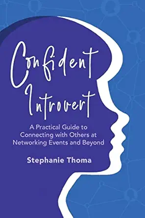 confident introvert a practical guide to connecting with others at networking events and beyond 1st edition