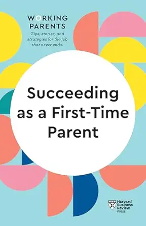 succeeding as a first time parent 1st edition harvard business review ,daisy dowling ,eve rodsky ,bruce