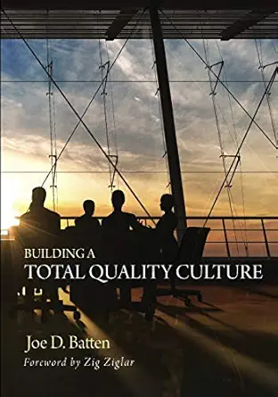 building a total quality culture 1st edition joe d batten 1625645783, 978-1625645784