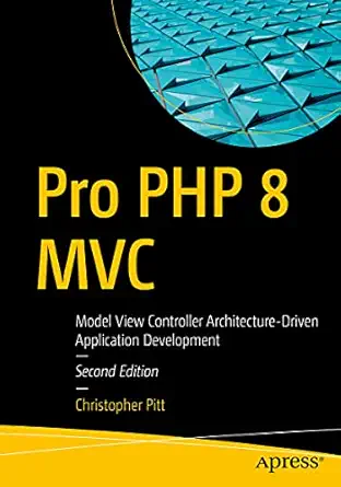 pro php 8 mvc model view controller architecture driven application development 1st edition christopher pitt