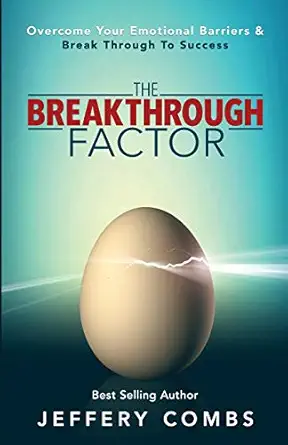 the breakthrough factor overcome your emotional barriers and break through to success 1st edition jeffery