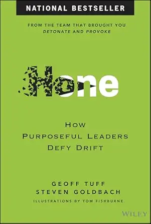hone how purposeful leaders defy drift 1st edition geoff tuff ,steven goldbach ,tom fishburne 1394304536,