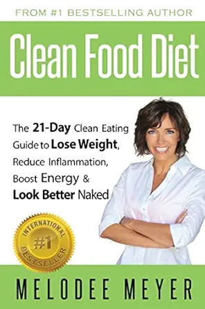 clean food diet the 21 day clean eating guide to lose weight reduce inflammation boost energy and look better