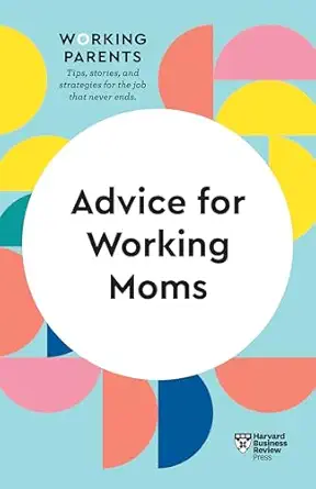 advice for working moms 1st edition harvard business review ,daisy dowling ,sheryl g ziegler ,francesca gino