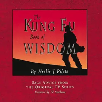 the kung fu book of wisdom sage advice from the original tv series 1st edition herbie j pilato 0804830444,