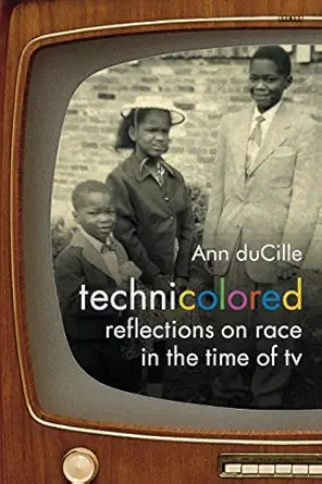 technicolored reflections on race in the time of tv 1st edition ann ducille 1478000481, 978-1478000488