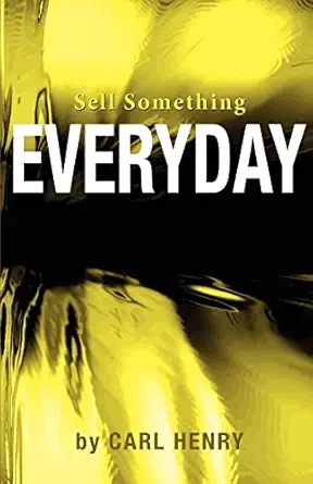 sell something everyday 1st edition carl henry 0981791514, 978-0981791517