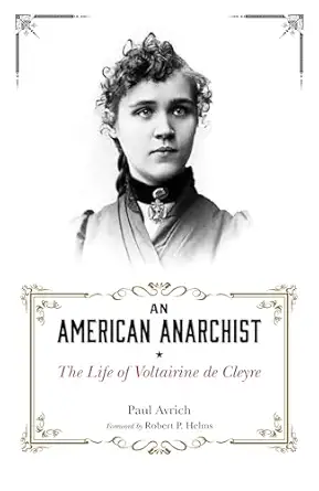 an american anarchist the life of voltairine de cleyre 1st edition paul avrich ,robert p helms 1849352682,