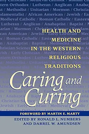 caring and curing health and medicine in the western religious traditions 1st edition ronald l l numbers