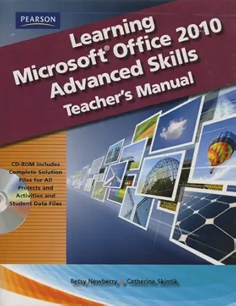 learning microsoft office 2010 advanced skills teachers manual 1st edition betsy newberry 013510842x,