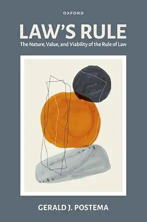 laws rule the nature value and viability of the rule of law 1st edition gerald j postema 0190645342,